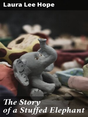cover image of The Story of a Stuffed Elephant